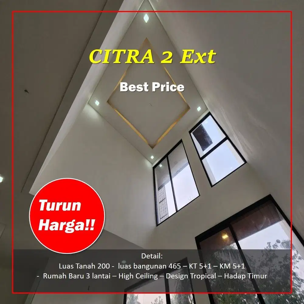 Citra Extention - Rumah Baru 3 Lantai, High Ceiling & Premium Spec