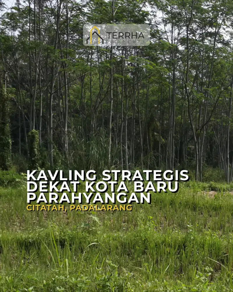 DIJUAL KAVLING STRATEGIS DEKAT KOTA BARU PARAHYANGAN CITATAH, PADALARANG