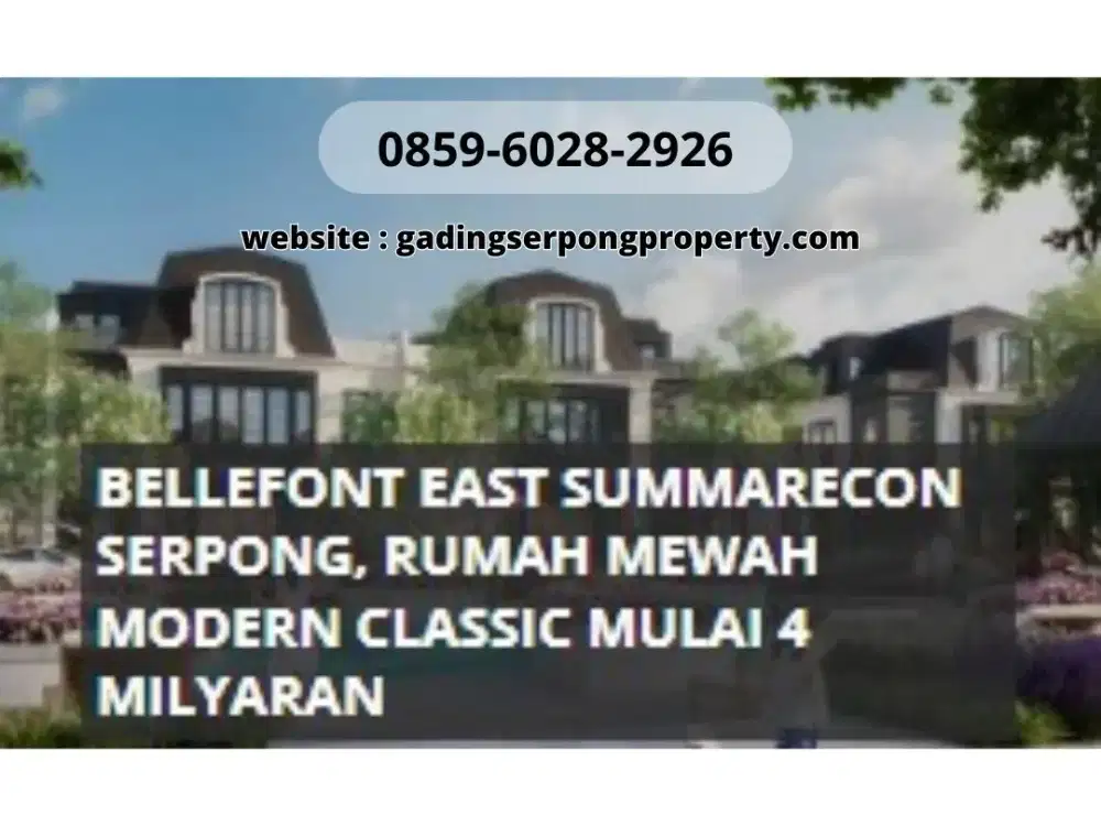 Limited unit Gading Serpong Last Chance Miliki Rumah Premium Bellefont