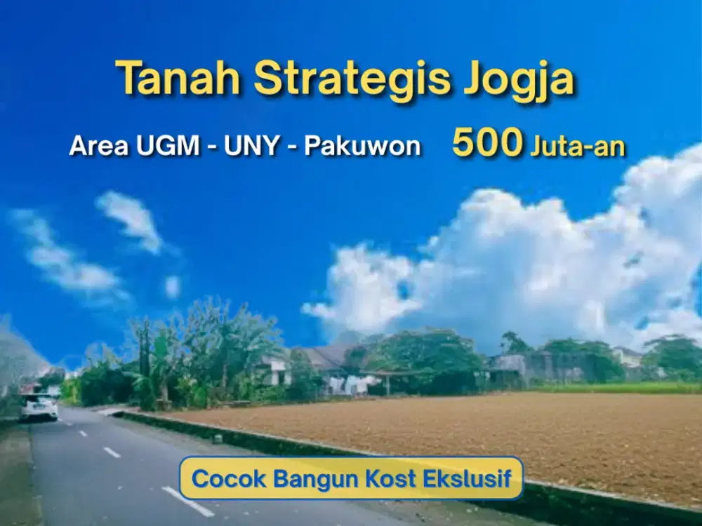 Tanah Jogja Area Kampus UGM, UNY, Pakuwon Mall, 500 Jutaan