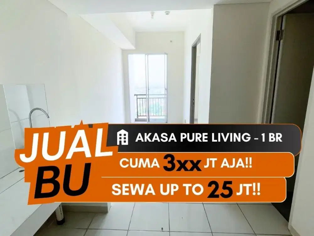 JUAL CEPAT BU APARTEMEN AKASA PURE LIVING 1BR UNFURNISHED BSD SERPONG