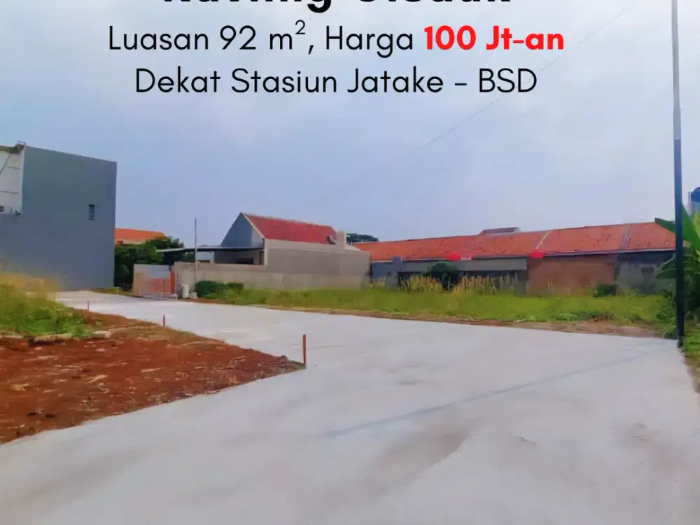 100 Jt-an Kavling Dekat Stasiun Jatake-BSD. Terima SHM Pecah