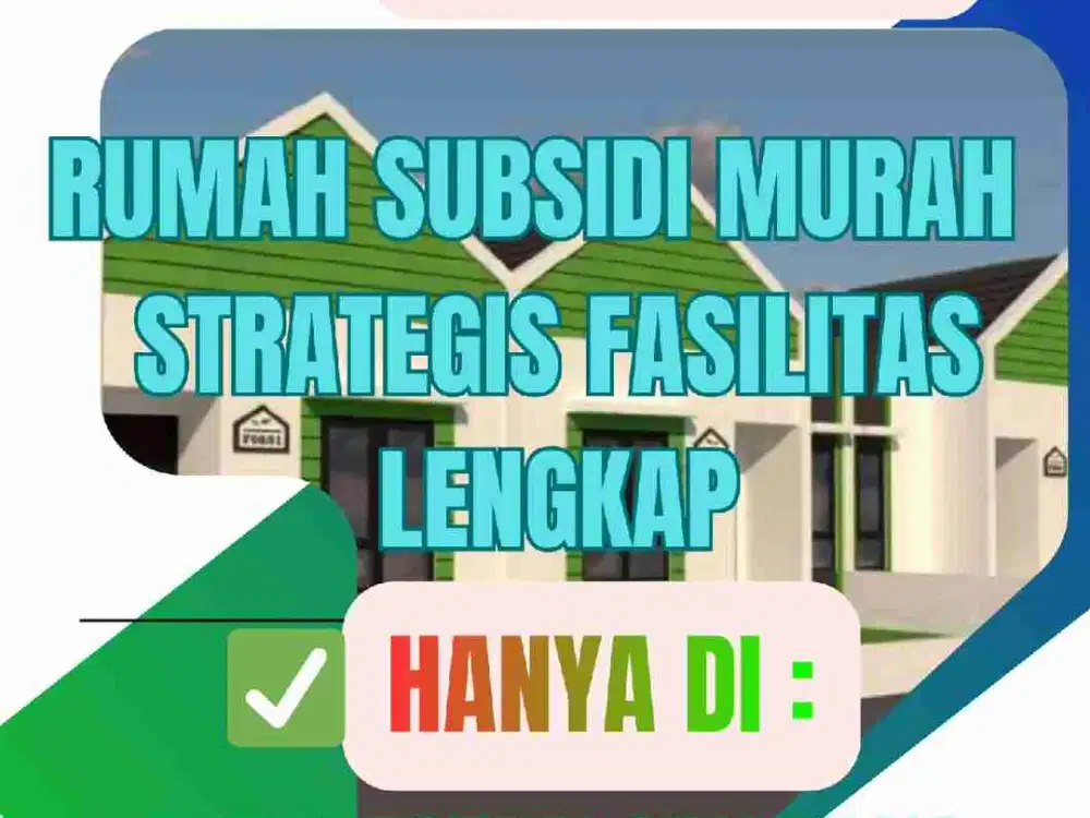 RUMAH SUBSIDI MURAH DENGAN FASILITAS PERUMAHAN LENGKAP HANYA DISINI