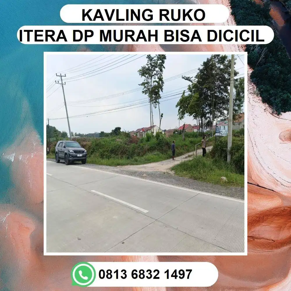 KAVLING RUKO PINGGIR JALAN JALUR 2 ITERA LOKASI SUPER STRATEGIS