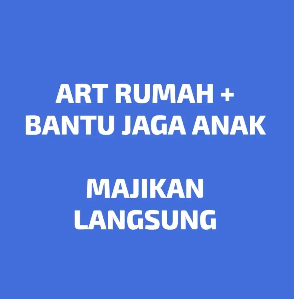 ART Rumah + Bantu jaga anak