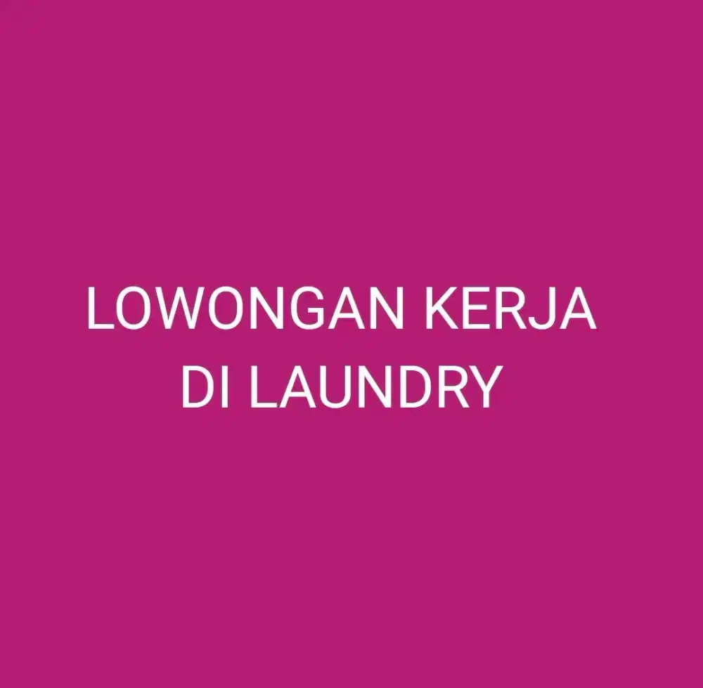 LOWONGAN KERJA DI LAUNDRY