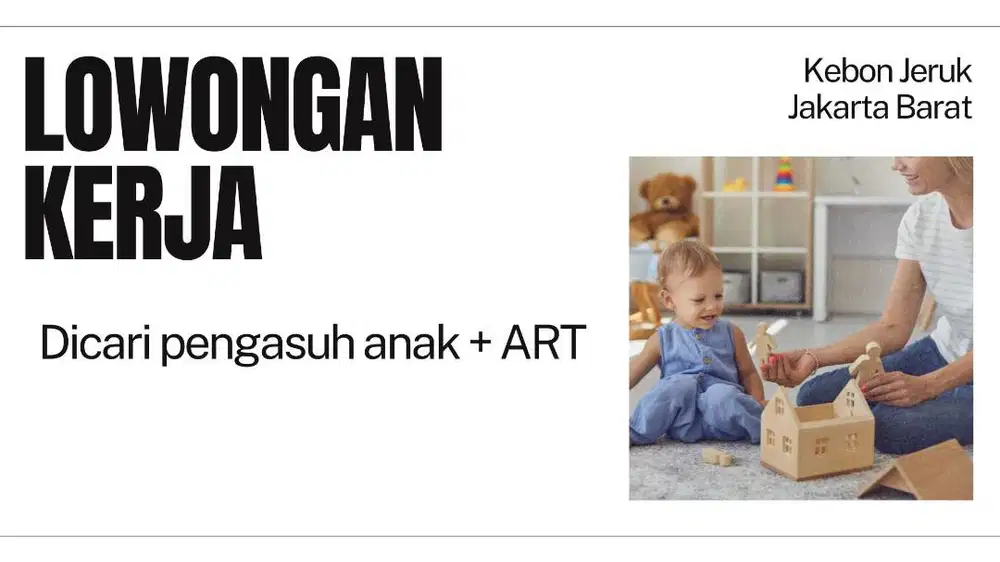 LOWONGAN PENGASUH ANAK + ART
