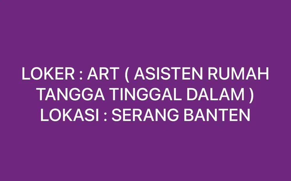 LOKER : ART / ASISTEN RUMAH TANGGA
