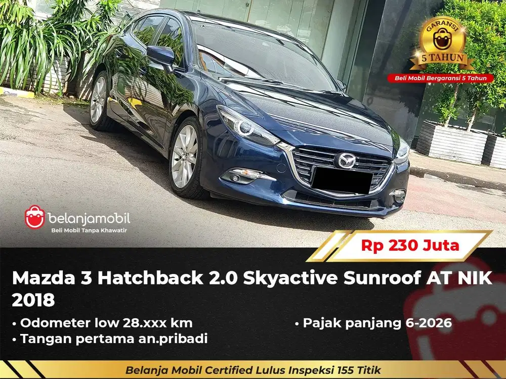 [ GARANSI 5TH ] Mazda 3 Mazda3 Hatchback HB 2.0 Sunroof AT 2018/2019