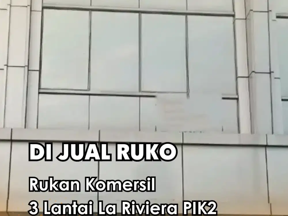 Dijual Ruko Rukan Komersil 3 Lantai La Riviera PIK2 Nego !!!