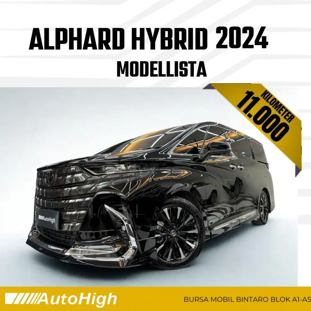 DP10% [Km11.000] Alphard HEV Hybrid Modelista 2024 Reg 2025 #AUTOHIGH