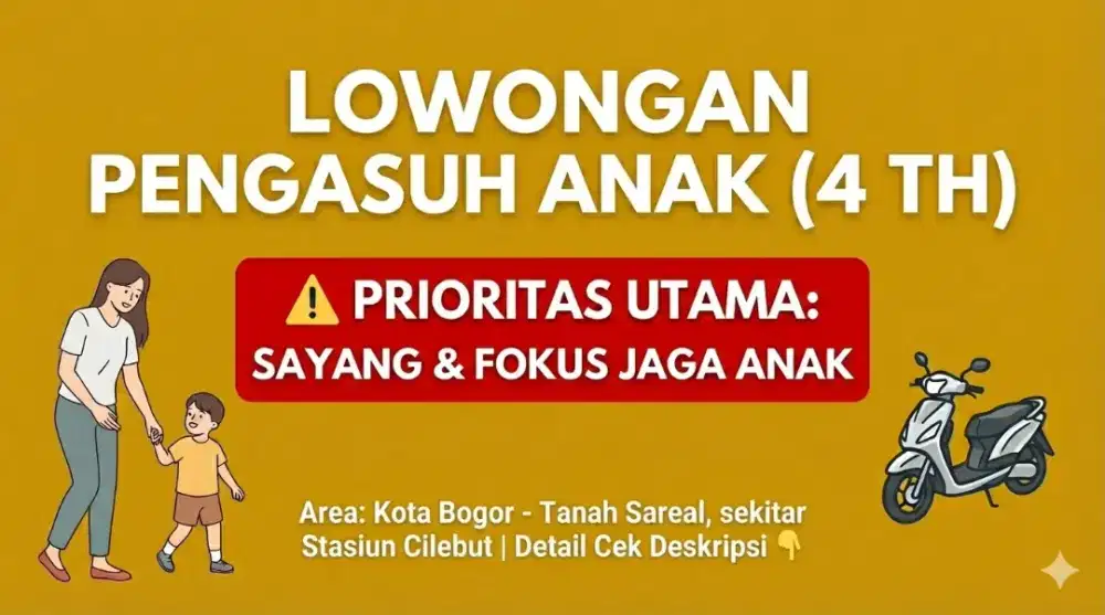 DICARI PENGASUH ANAK / ART MOMONG YANG PENYAYANG