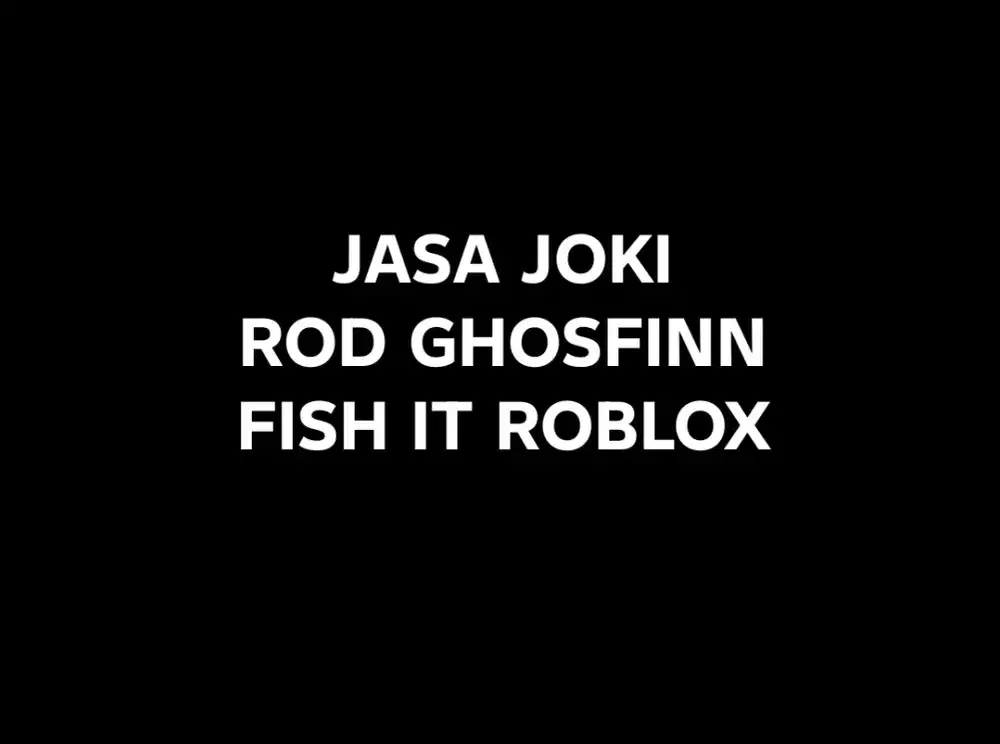 Jasa Joki Ghosfinn Rod Fish It Roblox