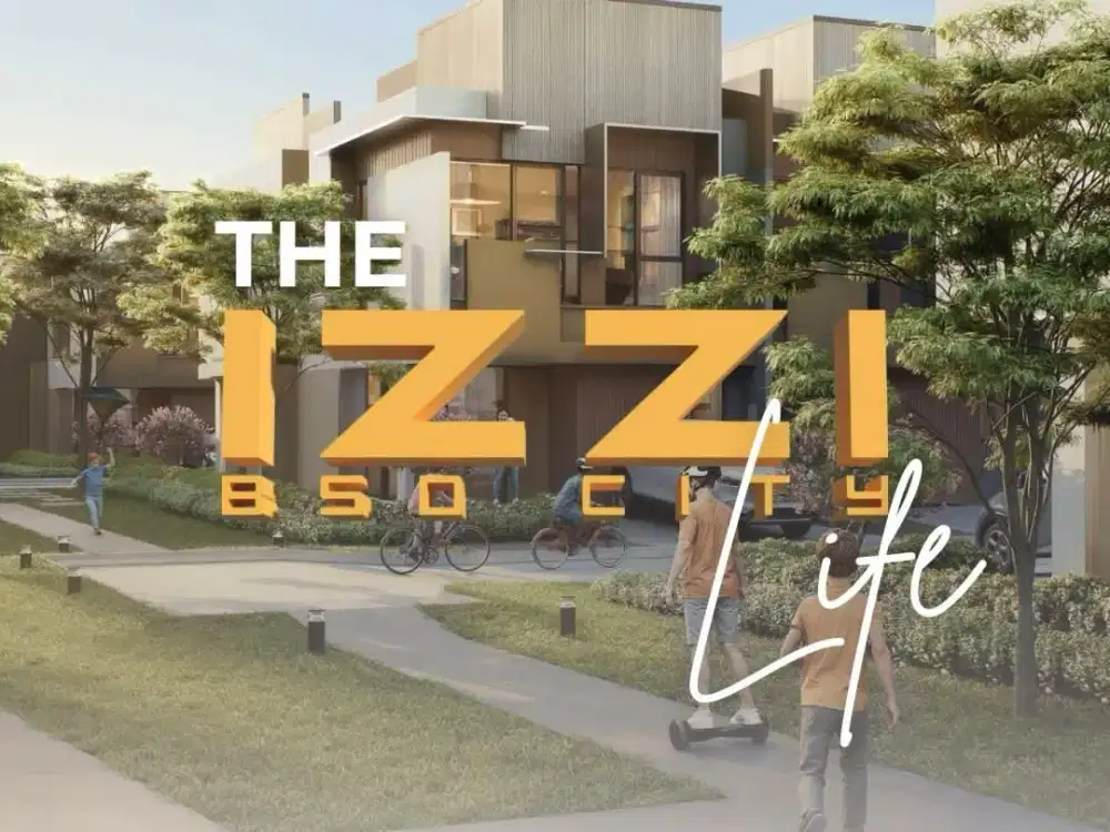 TERBARU & TERMURAH! 1,4MAN DP NOL % CLUSTER IZZI BSD CITY! LIMITED UNIT NOW OPEN
