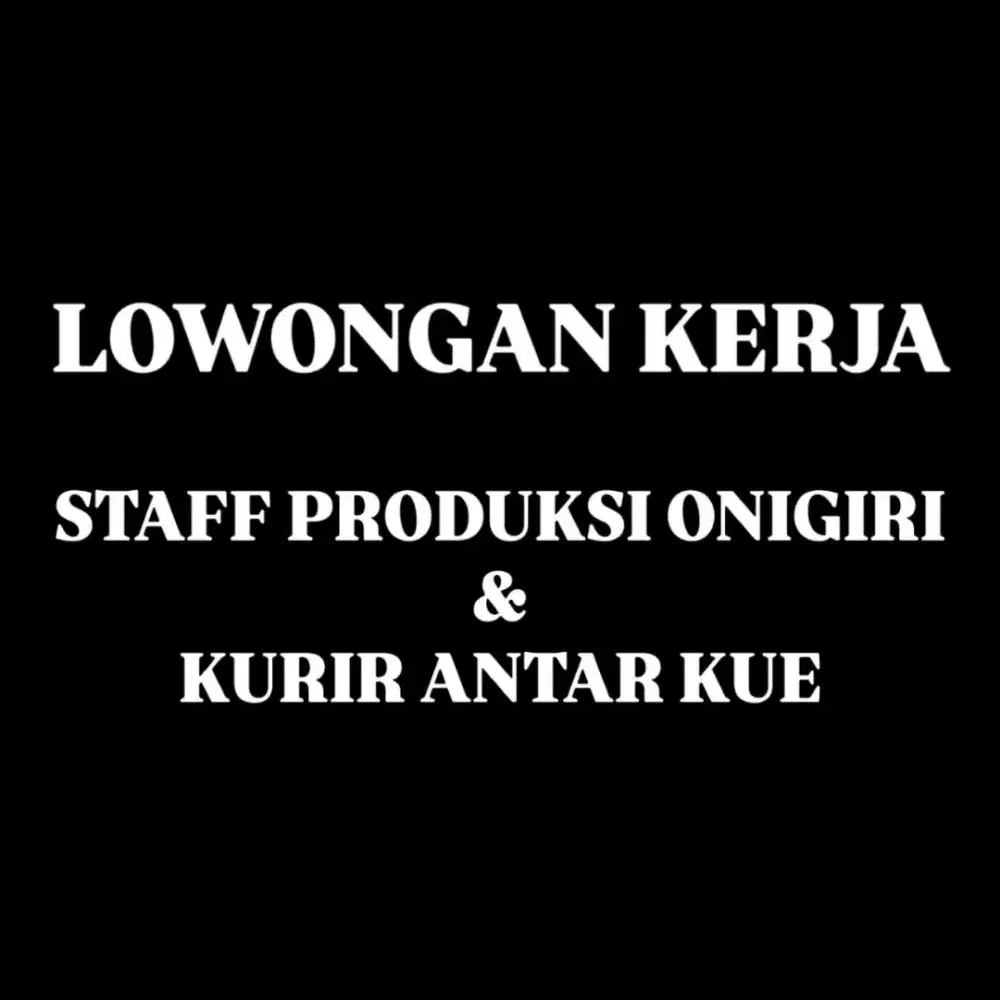 Lowongan kerja staf produksi onigiri dan kurir