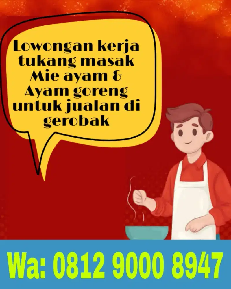 Lowongan tukang masak Mie ayam & Ayam goreng untuk jualan di gerobak