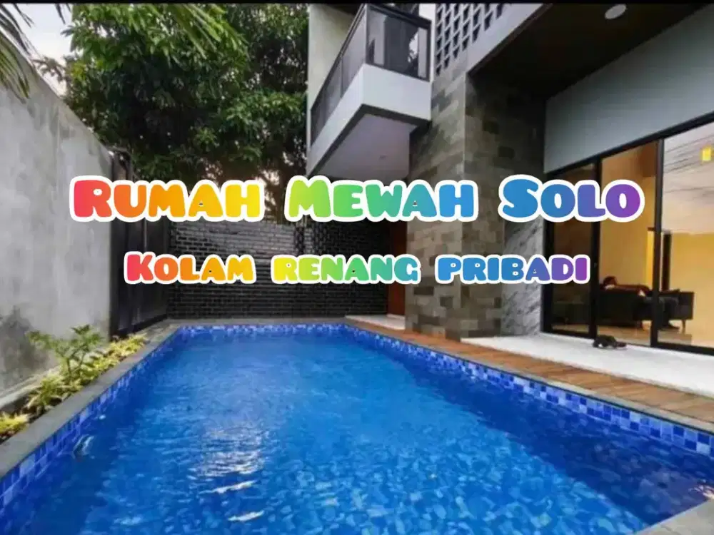 RUMAH MEWAH ADA PRIVATE POOL STRATEGIS DI SUMBER BANJARSARI SOLO