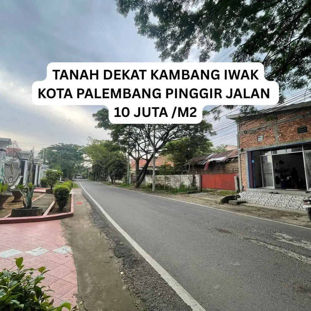 TANAH PINGGIR JALAN DEKAT KAMBANG IWAK PALEMBANG