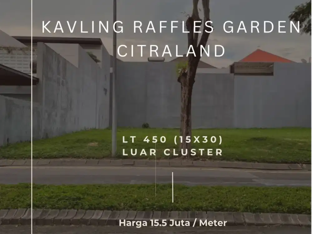 Kavling Raffles Garden Citraland Luar Cluster dkt fullerton BGI