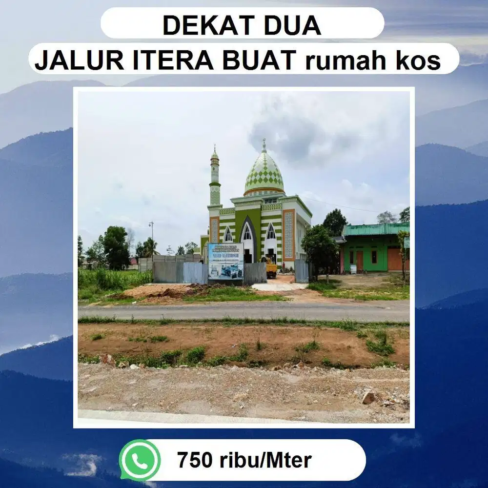 TANAH PINGGIR JALAUR 2 ITERA COCOK UNTUK BANGUN RUKO DAN KOSAN