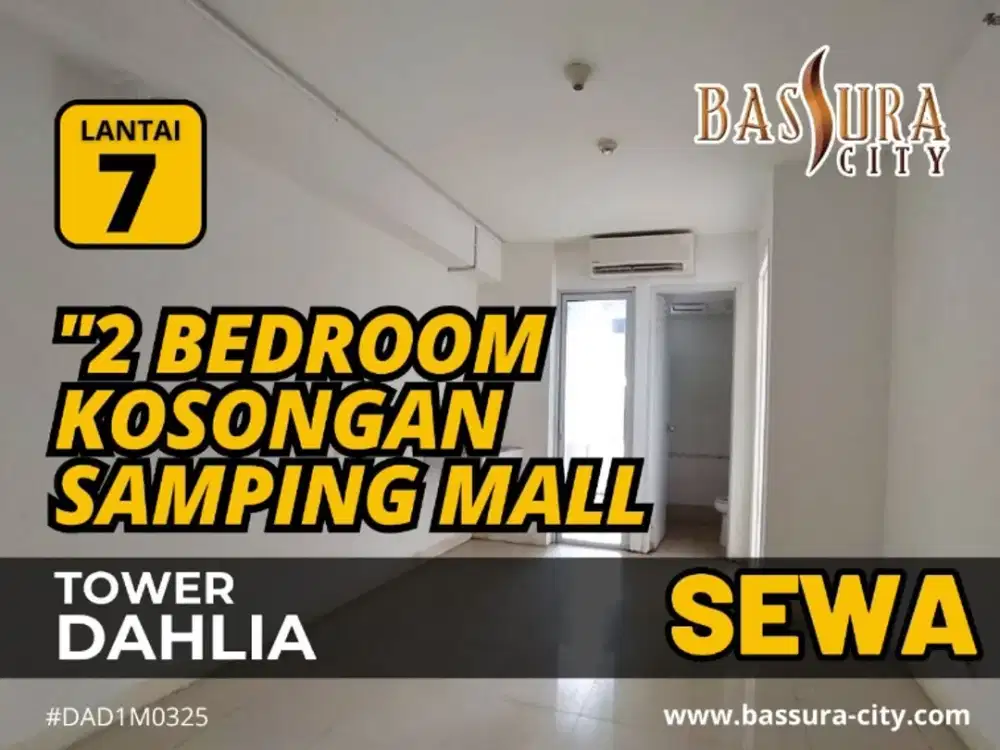 SEWA 2 Bedroom Lantai 7 Unfurnished Samping Mall  Bassura City