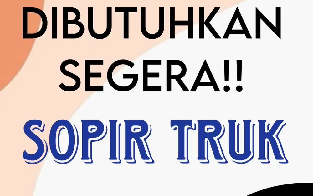Dicari segera SOPIR TRUK
