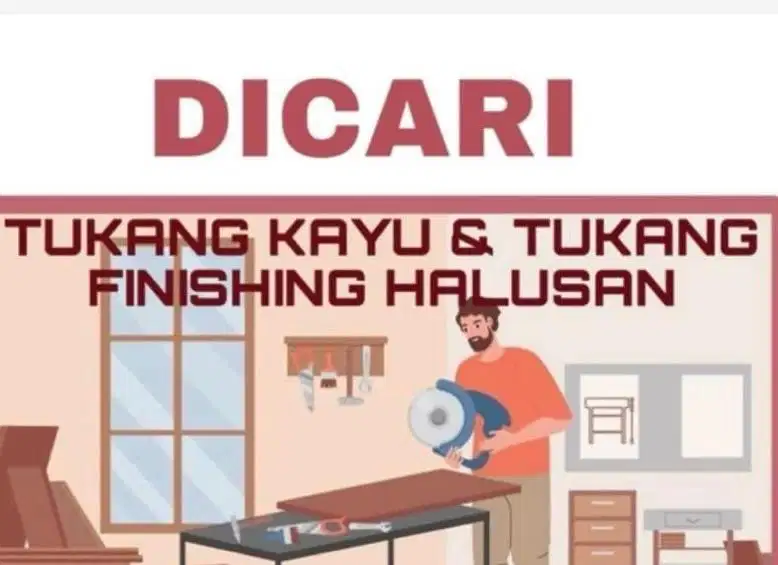 DICARI TUKANG KAYU & TUKANG FINISHING MEBEL