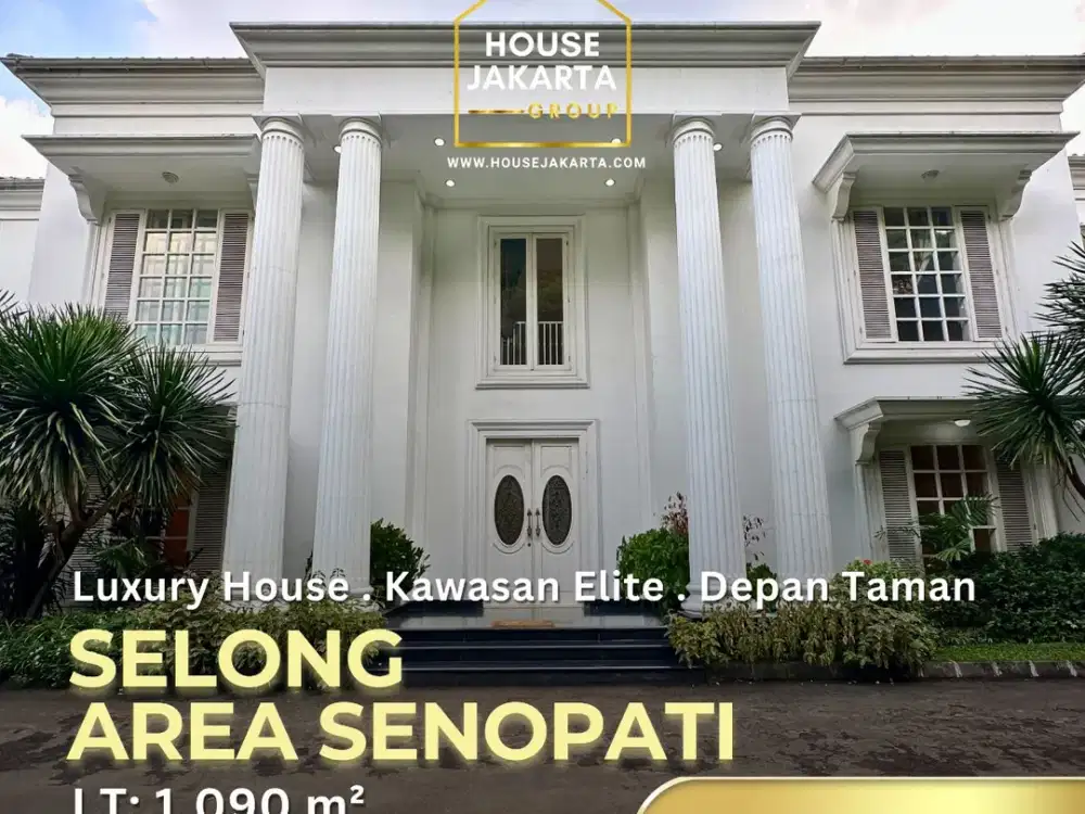 rumah Mewah Selong . Area Senopati . Dekat RI1 . Kavling Besar & Depan Taman