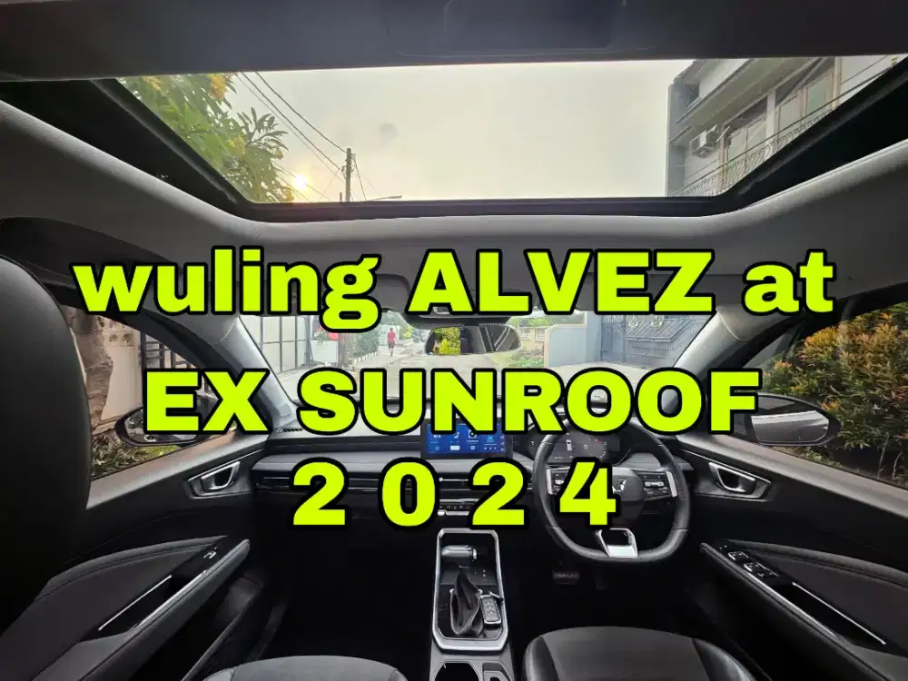 CASH wuling ALVEZ EX sunroof 2024