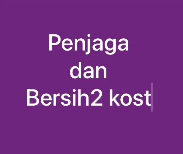 Loker Penjaga dan bersih2 kost (bermalam)