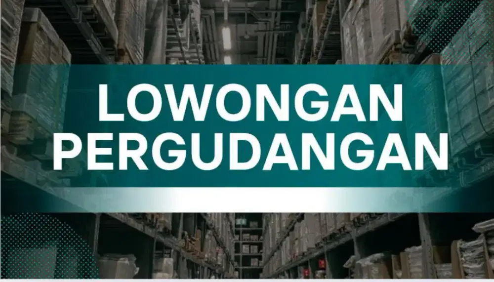 Loker staff gudang Jabodetabek dan bandung