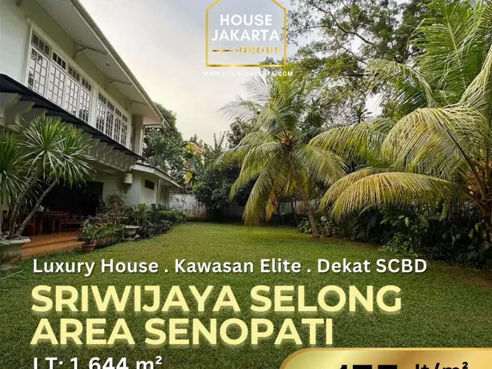 Rumah Mewah Sriwijaya Selong Area Senopati Kebayoran Baru Kavling Terbesar Kawasan Elte Dekat SCBD