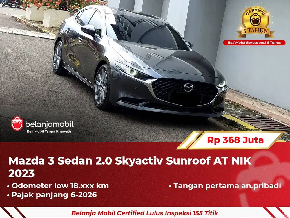 [ GARANSI 5TH ] Mazda 3 Mazda3 Sedan 2.0 Skyactiv Sunroof AT 2023 2024