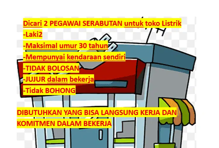 Dibutuhkan 2 pegawai serabutan buat toko listrik URGENT!