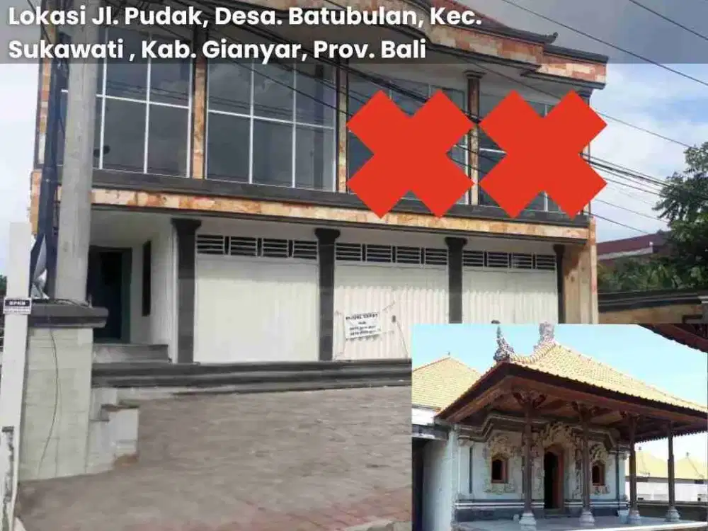 DiJual Ruko 2 LT Dan Rumah Tinggal  Di Jalan Pudak , Desa Batubulan , Kecamatan Sukawati , Kab Gianyar , Provinsi Bali

Ruko 2 Lantai 

Luas Tanah : 136 M²

Luas Bangunan : 260 M²

RUMAH TINGGAL 

Luas Tanah : 213 m²

Luas Bangunan : 795 m²
PDAM

LISTRIK