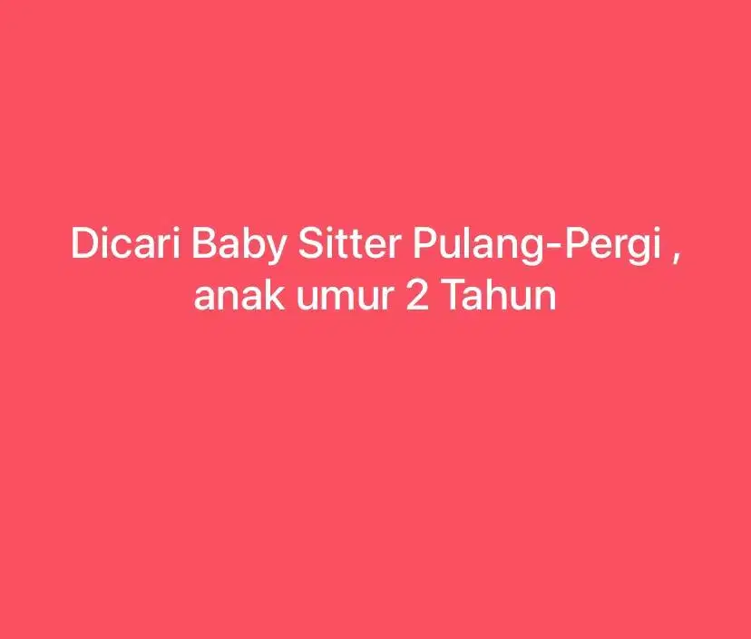 Dicari Baby Sitter Pulang-Pergi anak umur 2 tahun