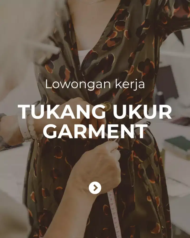 DIBUTUHKAN SEGERA TUKANG UKUR UNTUK GARMENT