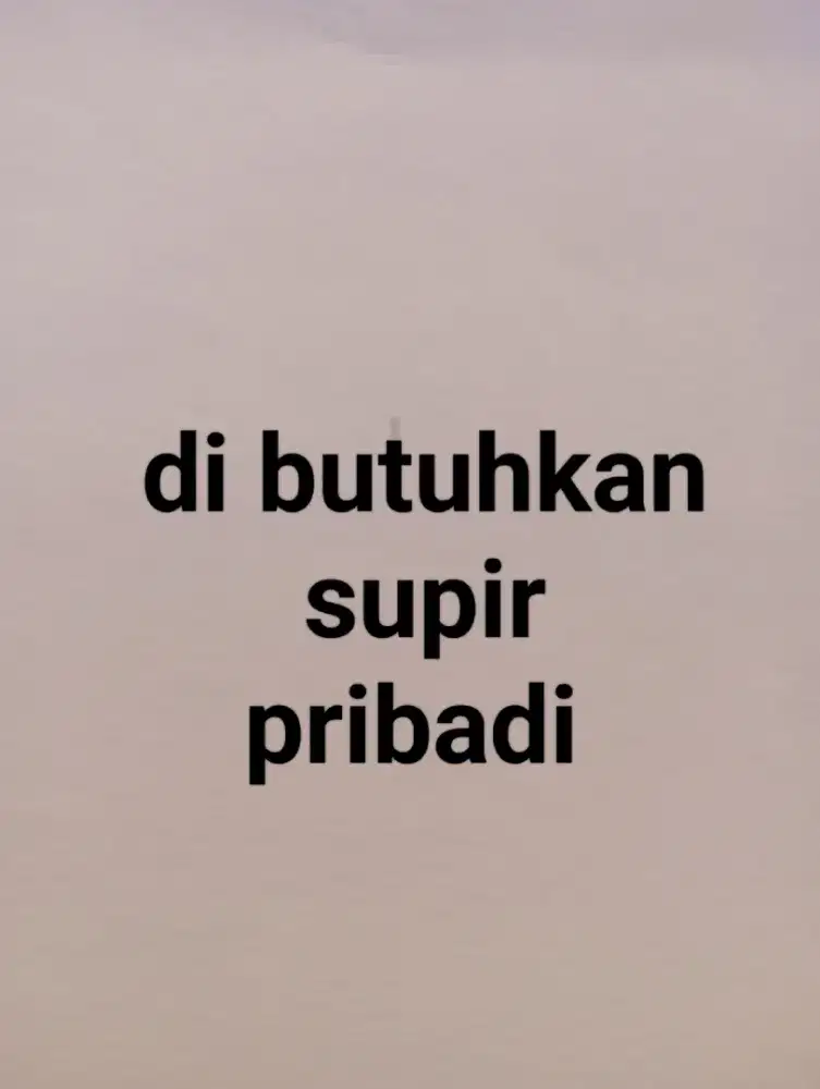 Di butuhkan driver pribadi