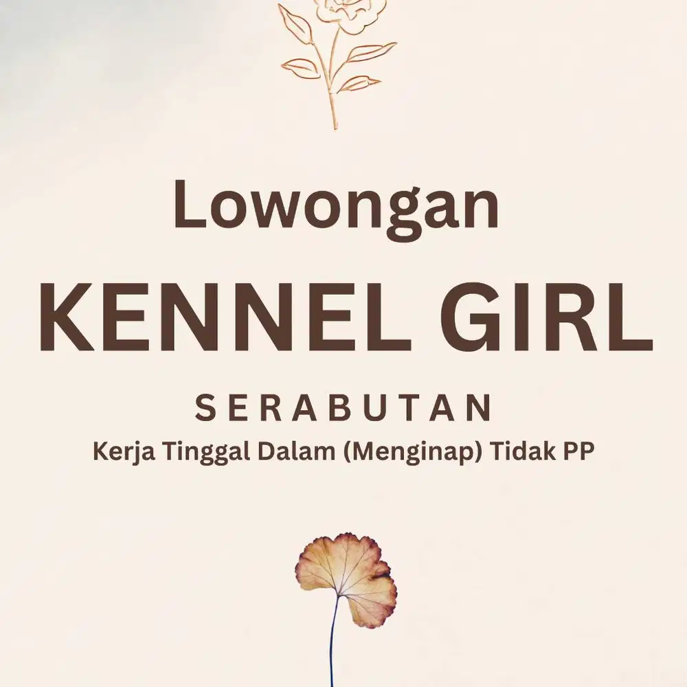 LOWONGAN KENNEL GIRL / ART PEREMPUAN / PENGURUS ANJING