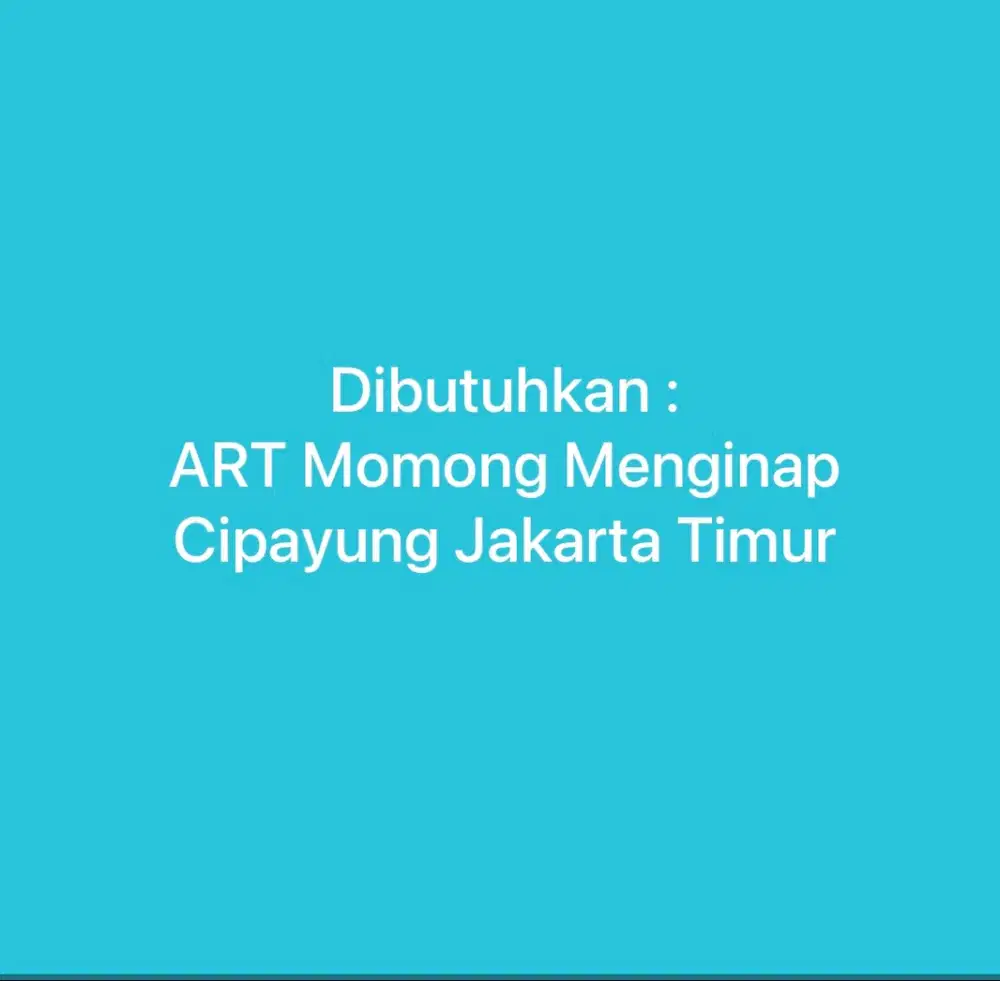 Dibutuhkan art momong menginap - jakarta timur