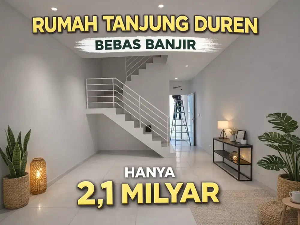 Rumah Baru 3 Lantai Tanjung Duren – Bebas Banjir, Lokasi Sangat Strategis