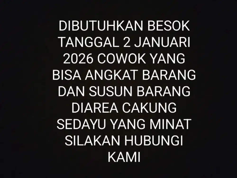 DIBUTUHKAN COWOK YANG BISA ANGKAT BARANG