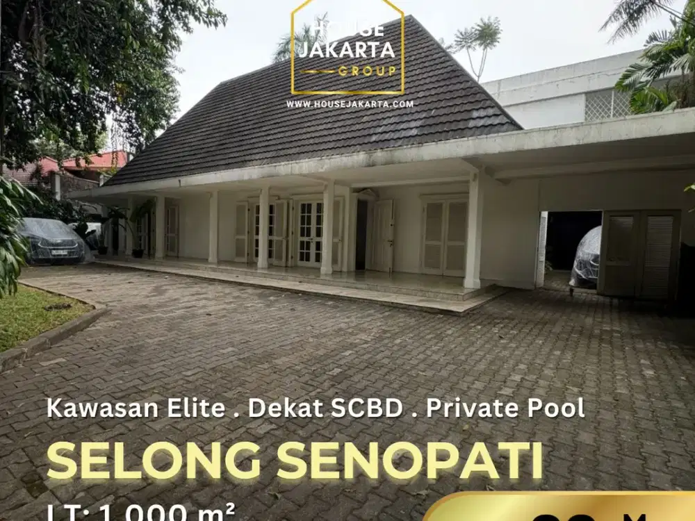 Dijual Rumah Mewah Selong Senopati – Kawasan Paling Elite Kebayoran Baru