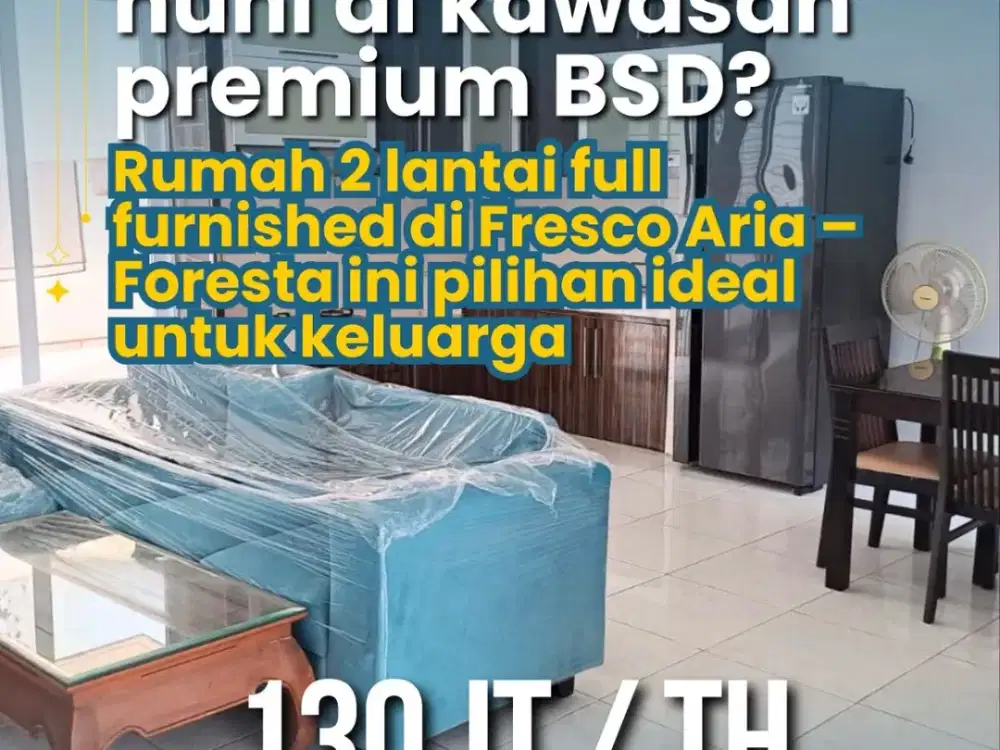 DISEWAKAN Rumah 2 Lantai Full Furnished Cluster Fresco Aria  Foresta BSD City  Hunian nyaman di kawasan premium Foresta, siap huni, lengkap