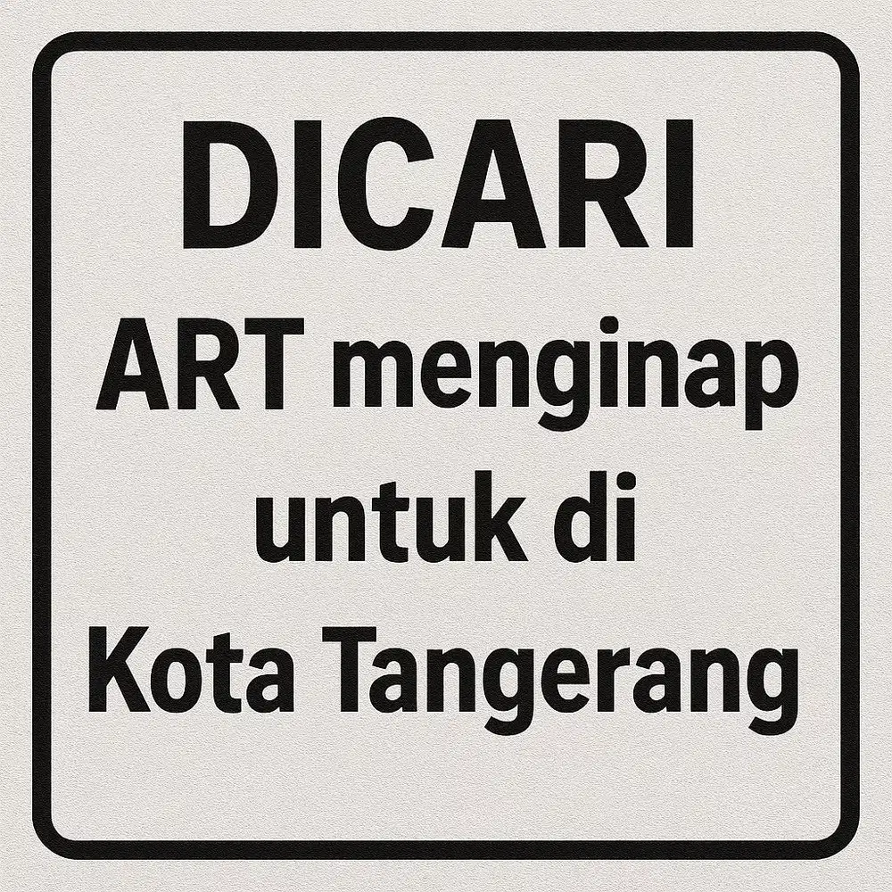Lowongan Kerja ART (asisten rumah tangga)