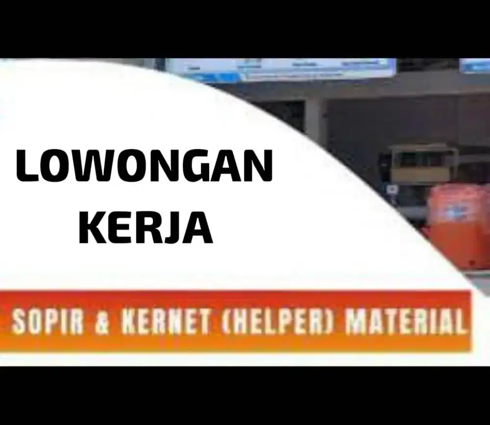 LOWONGAN SUPIR & KENEK TOKO (BABELAN, BEKASI UTARA)