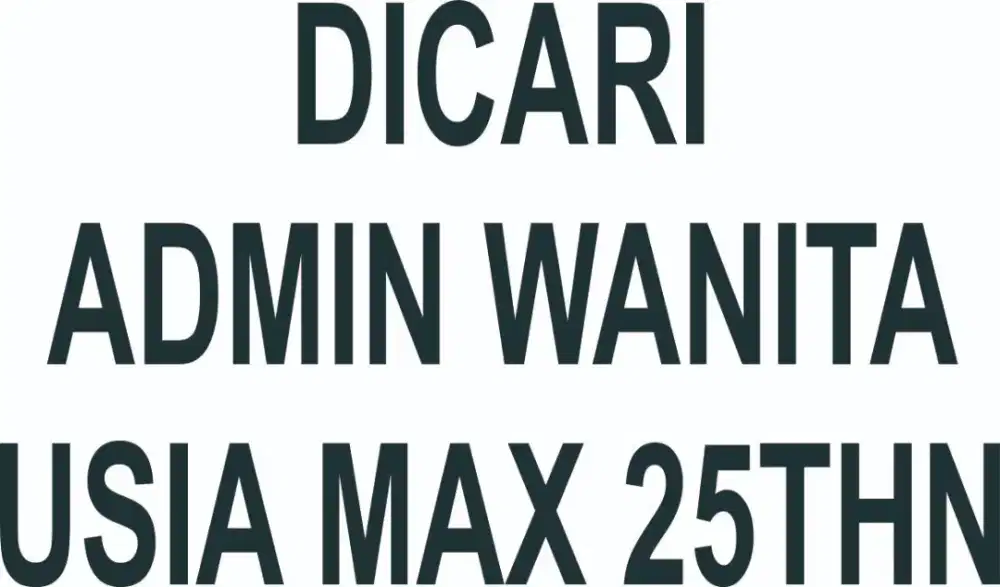Dibthkan admin wanita usia max 25thn