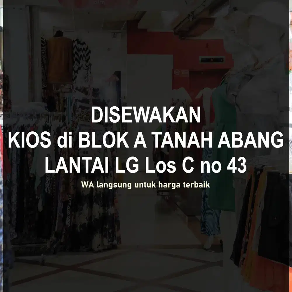 Disewakan Cepat Kios Tanah Abang Blok A Lantai Dasar LG Los C no 43