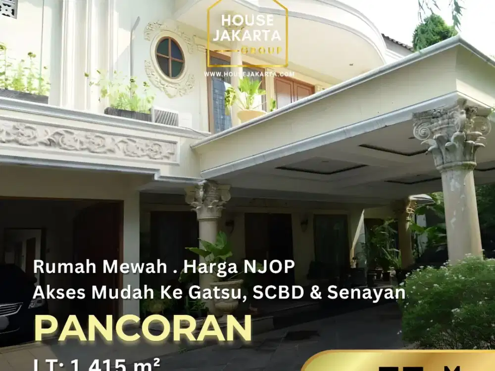 HOT SALE | RUMAH MEWAH PANCORAN HARGA NJOP | AKSES MUDAH KE GATSU–SCBD