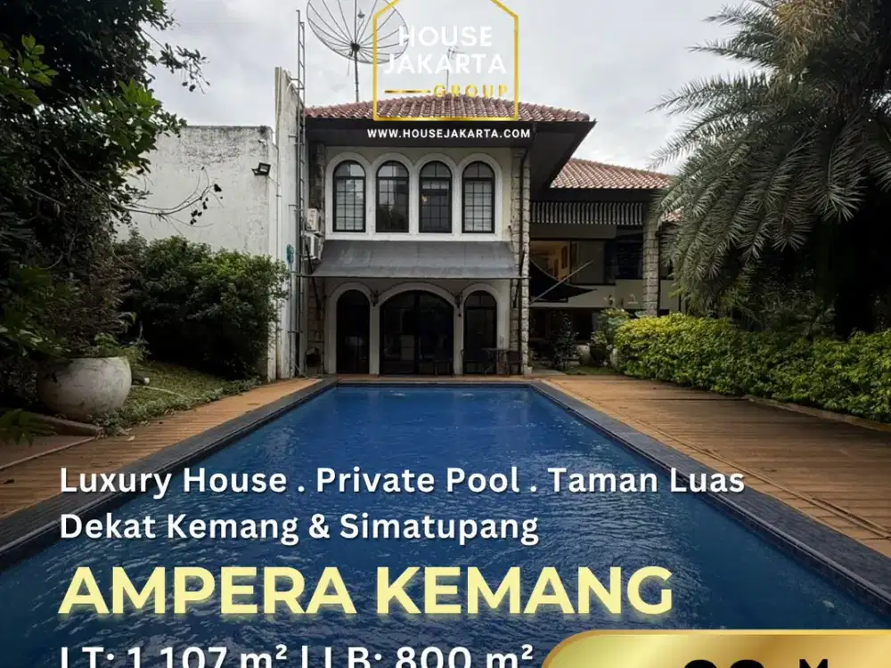 DIJUAL RUMAH MEWAH AMPERA KEMANG . DESAIN IKONIK HADIPRANA . BIG POOL & TAMAN LUAS